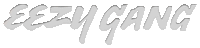 EEZY GANG